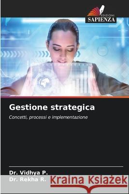 Gestione strategica P., Dr. Vidhya, R., Dr. Rekha 9786202352055 Edizioni Sapienza - książka