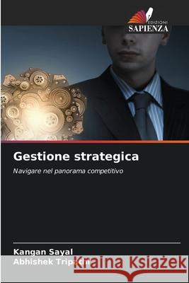 Gestione strategica Kangan Sayal Abhishek Tripathi 9786207603206 Edizioni Sapienza - książka