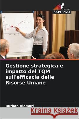 Gestione strategica e impatto del TQM sull'efficacia delle Risorse Umane Burhan Alomari 9786207544097 Edizioni Sapienza - książka