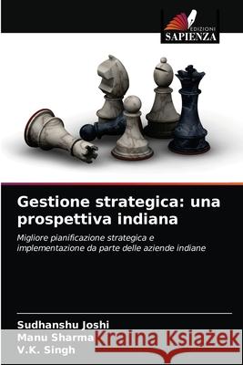 Gestione strategica: una prospettiva indiana Sudhanshu Joshi Manu Sharma V. K. Singh 9786202888158 Edizioni Sapienza - książka