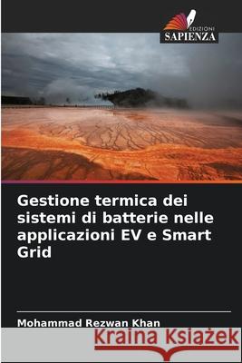 Gestione termica dei sistemi di batterie nelle applicazioni EV e Smart Grid Mohammad Rezwan Khan 9786207571932 Edizioni Sapienza - książka