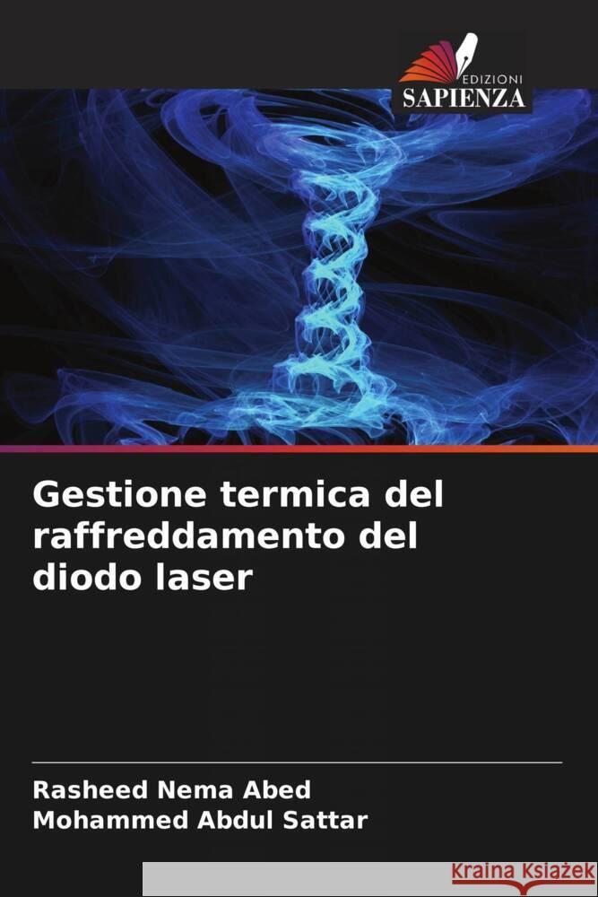Gestione termica del raffreddamento del diodo laser Abed, Rasheed Nema, Abdul Sattar, Mohammed 9786208361501 Edizioni Sapienza - książka
