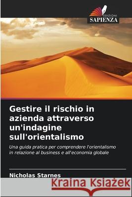 Gestire il rischio in azienda attraverso un'indagine sull'orientalismo Starnes, Nicholas 9786208734510 Edizioni Sapienza - książka