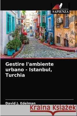 Gestire l'ambiente urbano - Istanbul, Turchia David J Edelman 9786203637366 Edizioni Sapienza - książka