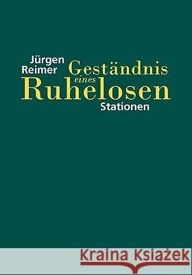 Geständnis eines Ruhelosen: Stationen Reimer, Jürgen 9783833476297 Bod - książka