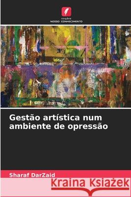Gestão artística num ambiente de opressão DarZaid, Sharaf 9783639880625 Edições Nosso Conhecimento - książka