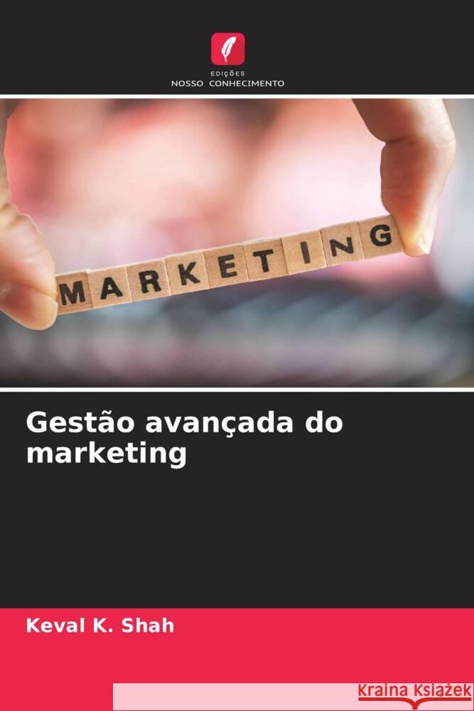 Gestão avançada do marketing Shah, Keval  K. 9786206273479 Edições Nosso Conhecimento - książka