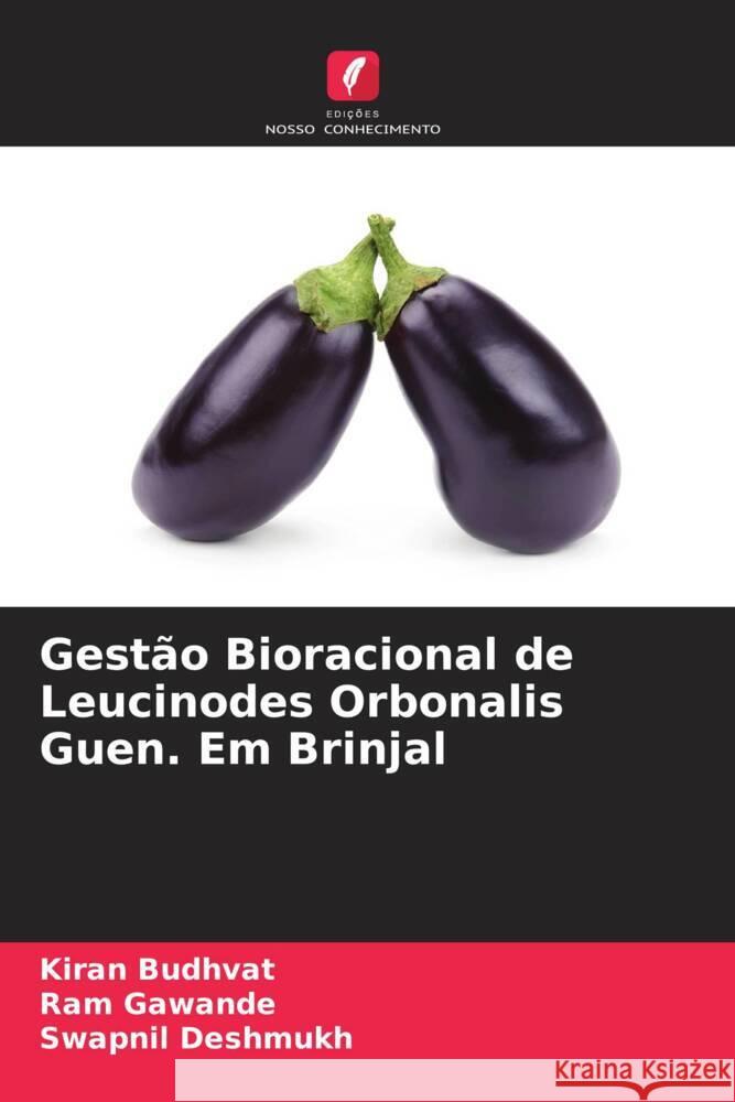 Gestão Bioracional de Leucinodes Orbonalis Guen. Em Brinjal Budhvat, Kiran, Gawande, Ram, Deshmukh, Swapnil 9786205542644 Edições Nosso Conhecimento - książka