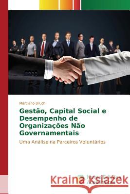 Gestão, Capital Social e Desempenho de Organizações Não Governamentais Bruch Marciano 9786130169732 Novas Edicoes Academicas - książka