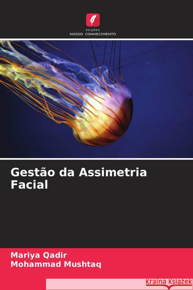 Gest?o da Assimetria Facial Mariya Qadir Mohammad Mushtaq 9786205863664 Edicoes Nosso Conhecimento - książka
