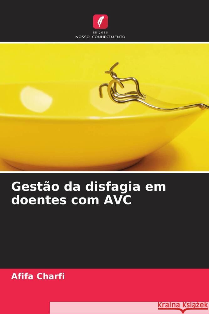 Gestão da disfagia em doentes com AVC Charfi, Afifa 9786204361123 Edicoes Nosso Conhecimento - książka