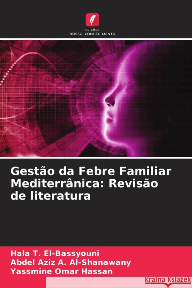 Gestão da Febre Familiar Mediterrânica: Revisão de literatura T. El-Bassyouni, Hala, A. Al-Shanawany, Abdel Aziz, Omar Hassan, Yassmine 9786205033579 Edições Nosso Conhecimento - książka