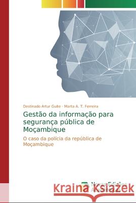 Gestão da informação para segurança pública de Moçambique Guite, Destinado Artur 9786139728428 Novas Edicioes Academicas - książka