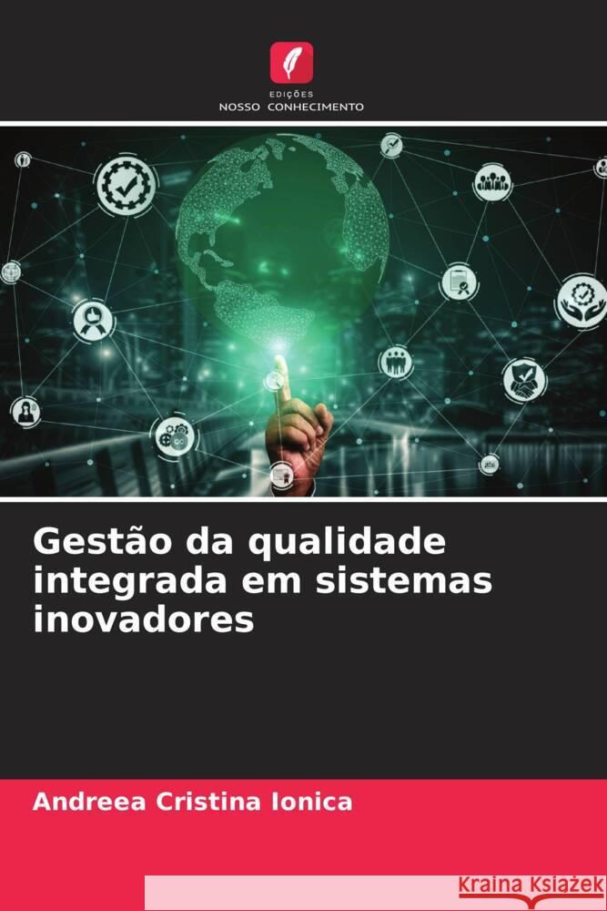 Gest?o da qualidade integrada em sistemas inovadores Andreea Cristina Ionica 9786207295173 Edicoes Nosso Conhecimento - książka