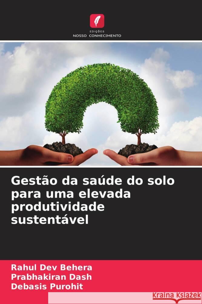 Gest?o da sa?de do solo para uma elevada produtividade sustent?vel Rahul Dev Behera Prabhakiran Dash Debasis Purohit 9786207969098 Edicoes Nosso Conhecimento - książka