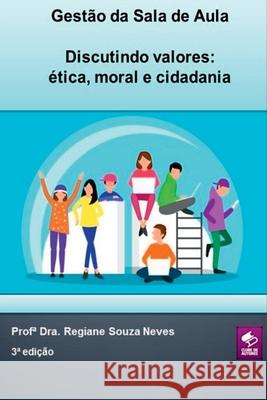Gest?o Da Sala De Aula - Discutindo Valores: ?tica, Moral E Profa Dr 9786553923621 Clube de Autores - książka