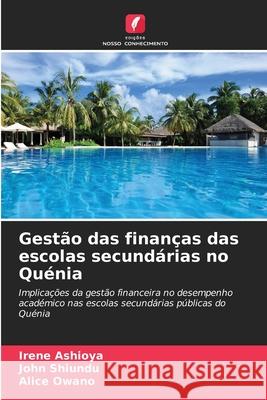 Gestão das finanças das escolas secundárias no Quénia Ashioya, Irene, Shiundu, John, Owano, Alice 9786209018299 Edições Nosso Conhecimento - książka