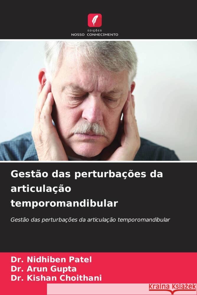 Gest?o das perturba??es da articula??o temporomandibular Nidhiben Patel Arun Gupta Kishan Choithani 9786207430536 Edicoes Nosso Conhecimento - książka