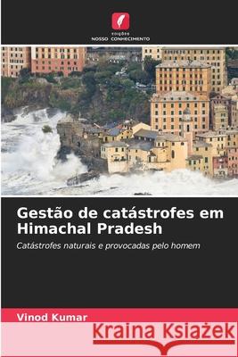 Gest?o de cat?strofes em Himachal Pradesh Vinod Kumar 9786207559688 Edicoes Nosso Conhecimento - książka