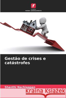 Gestão de crises e catástrofes Nachiappan, Shanthi 9786208987909 Edições Nosso Conhecimento - książka