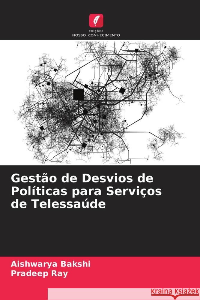 Gestão de Desvios de Políticas para Serviços de Telessaúde Bakshi, Aishwarya, Ray, Pradeep 9786200887962 Edições Nosso Conhecimento - książka