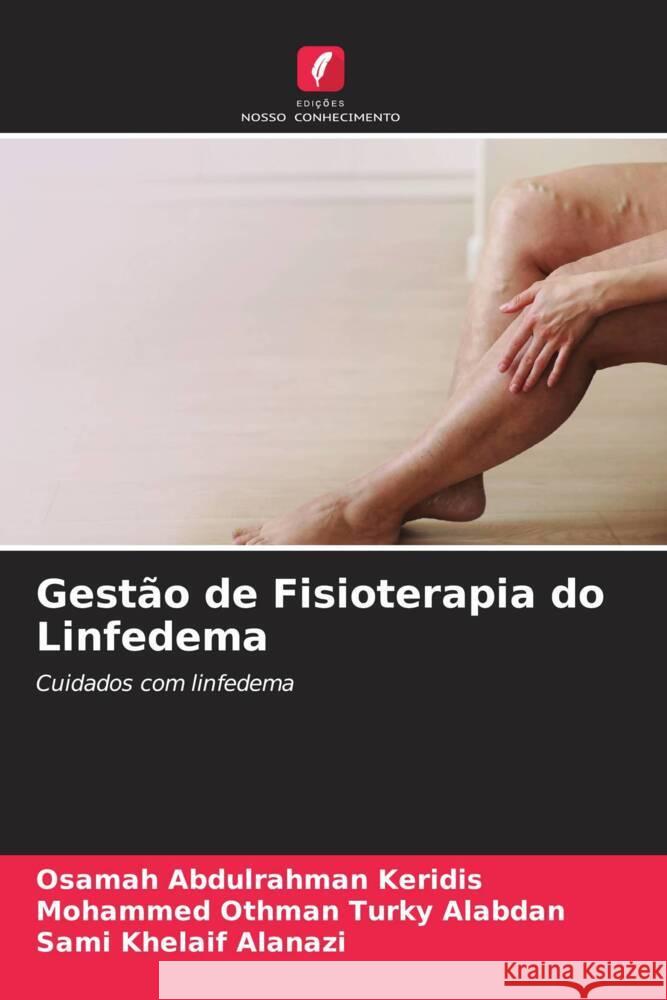 Gestão de Fisioterapia do Linfedema Keridis, Osamah Abdulrahman, Alabdan, Mohammed Othman Turky, Alanazi, Sami Khelaif 9786205058572 Edições Nosso Conhecimento - książka