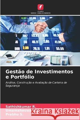 Gest?o de Investimentos e Portf?lio Sathishkumar R Umamaheswari D Prabhu S 9786205604564 Edicoes Nosso Conhecimento - książka