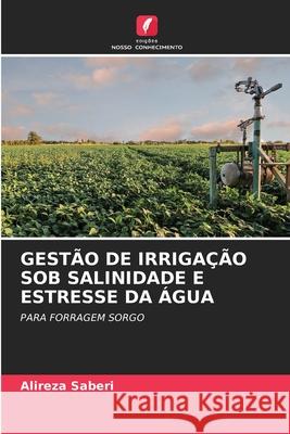 Gestão de Irrigação Sob Salinidade E Estresse Da Água Alireza Saberi 9786203110678 Edicoes Nosso Conhecimento - książka