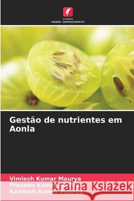Gestão de nutrientes em Aonla Maurya, Vimlesh Kumar, Mishra, Praveen Kumar, Maurya, Kamlesh Kumar 9786209070167 Edições Nosso Conhecimento - książka