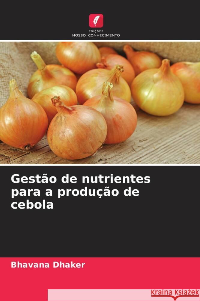 Gestão de nutrientes para a produção de cebola Dhaker, Bhavana 9786205571248 Edições Nosso Conhecimento - książka