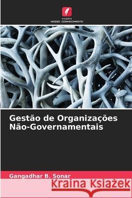 Gest?o de Organiza??es N?o-Governamentais Gangadhar B. Sonar 9786207664931 Edicoes Nosso Conhecimento - książka