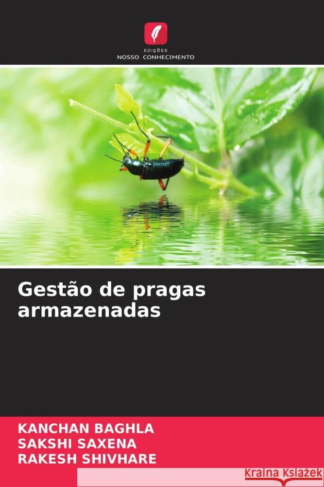 Gestão de pragas armazenadas Baghla, Kanchan, Saxena, Sakshi, SHIVHARE, RAKESH 9786204993737 Edições Nosso Conhecimento - książka