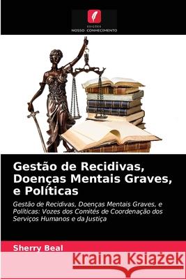 Gestão de Recidivas, Doenças Mentais Graves, e Políticas Sherry Beal 9786203272895 Edicoes Nosso Conhecimento - książka