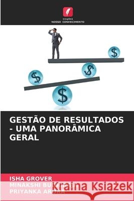 Gest?o de Resultados - Uma Panor?mica Geral Isha Grover Minakshi Budhiraja Priyanka Arora 9786207615957 Edicoes Nosso Conhecimento - książka