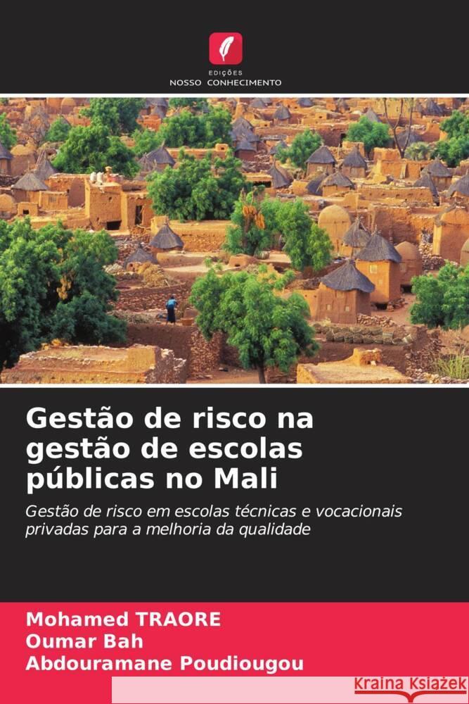 Gestão de risco na gestão de escolas públicas no Mali Traoré, Mohamed, Bah, Oumar, Poudiougou, Abdouramane 9786204420677 Edições Nosso Conhecimento - książka