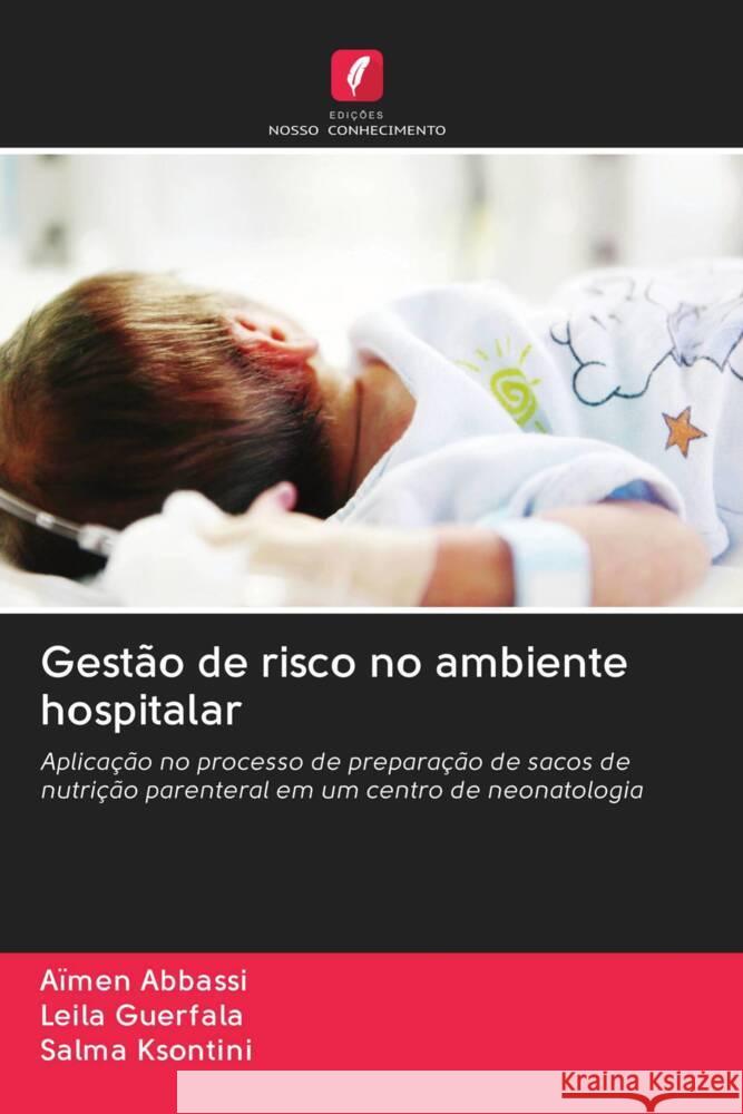 Gestão de risco no ambiente hospitalar Abbassi, Aïmen, Guerfala, Leila, Ksontini, Salma 9786203053722 Edicoes Nosso Conhecimento - książka