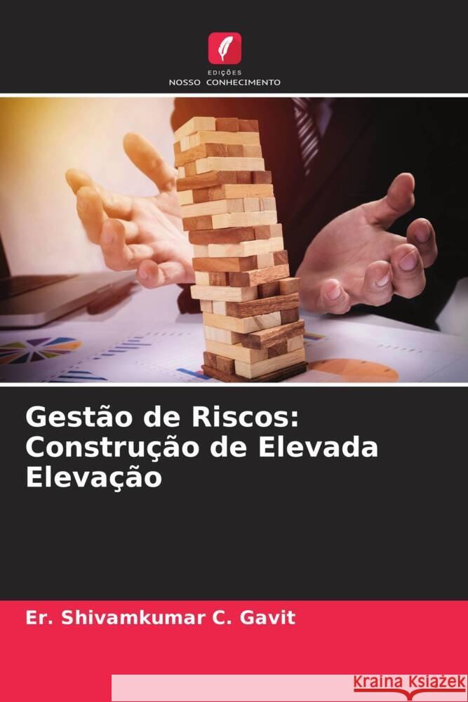 Gest?o de Riscos: Constru??o de Elevada Eleva??o Er Shivamkumar C. Gavit Ashish H. Makwana Jayeshkumar R. Pitroda 9786204769738 Edicoes Nosso Conhecimento - książka