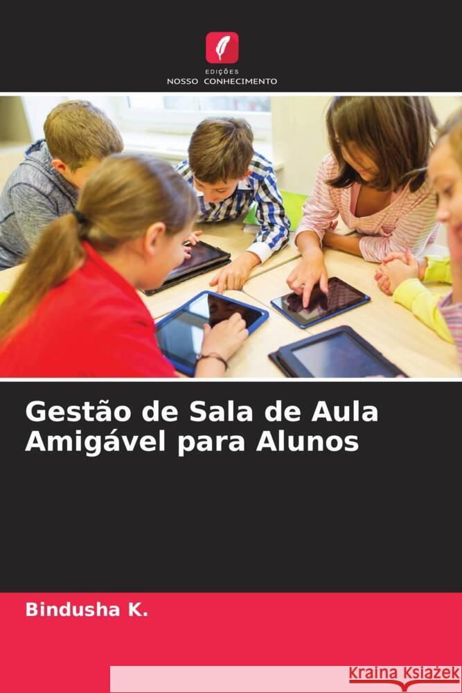 Gestão de Sala de Aula Amigável para Alunos K., Bindusha 9786204670614 Edições Nosso Conhecimento - książka