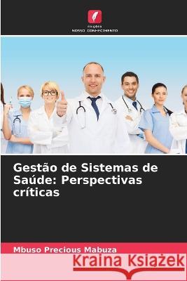 Gestão de Sistemas de Saúde: Perspectivas críticas Mabuza, Mbuso Precious 9786205318799 Edicoes Nosso Conhecimento - książka