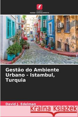 Gestão do Ambiente Urbano - Istambul, Turquia David J Edelman 9786203637403 Edicoes Nosso Conhecimento - książka