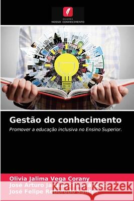 Gestão do conhecimento Olivia Jalima Vega Corany, José Arturo Jardinez Hernández, José Felipe Reboredo Santes 9786203522020 Edicoes Nosso Conhecimento - książka