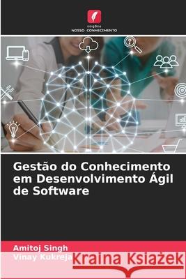 Gestão do Conhecimento em Desenvolvimento Ágil de Software Singh, Amitoj 9786204098371 Edicoes Nosso Conhecimento - książka