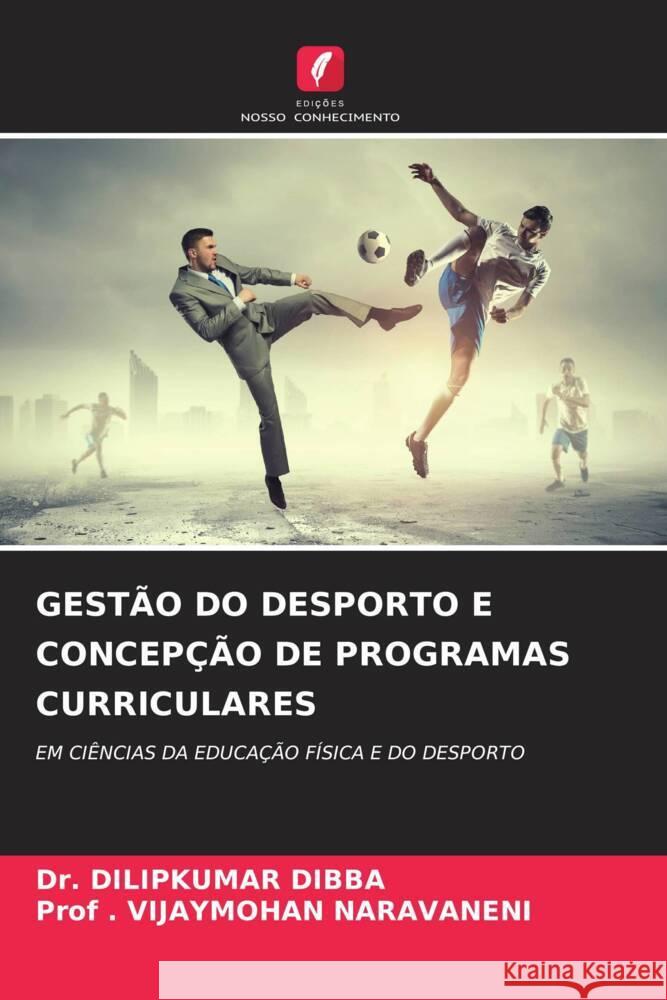 Gest?o Do Desporto E Concep??o de Programas Curriculares Dilipkumar Dibba Vijaymohan Naravaneni 9786207424542 Edicoes Nosso Conhecimento - książka