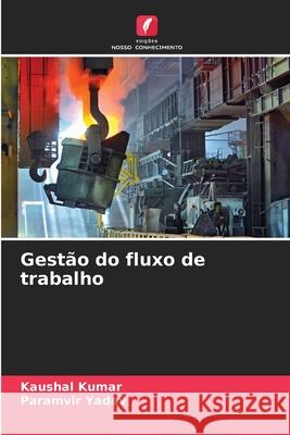 Gest?o do fluxo de trabalho Kaushal Kumar Paramvir Yadav 9786207848539 Edicoes Nosso Conhecimento - książka