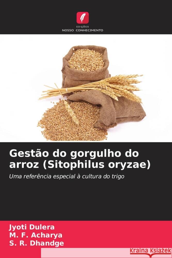 Gest?o do gorgulho do arroz (Sitophilus oryzae) Jyoti Dulera M. F. Acharya S. R. Dhandge 9786207389353 Edicoes Nosso Conhecimento - książka