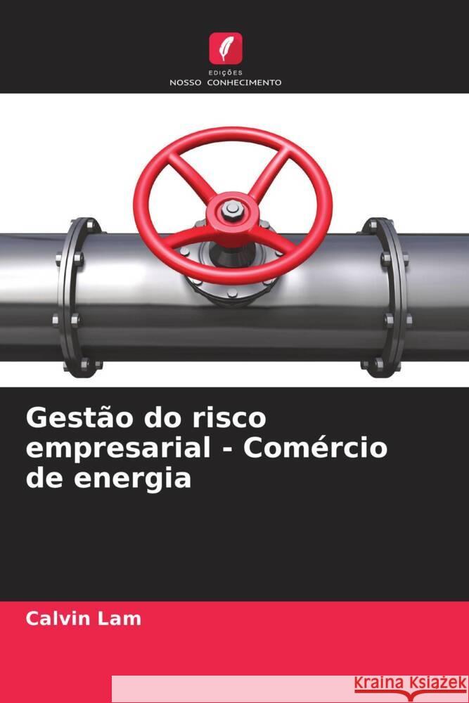 Gest?o do risco empresarial - Com?rcio de energia Calvin Lam 9786208210151 Edicoes Nosso Conhecimento - książka