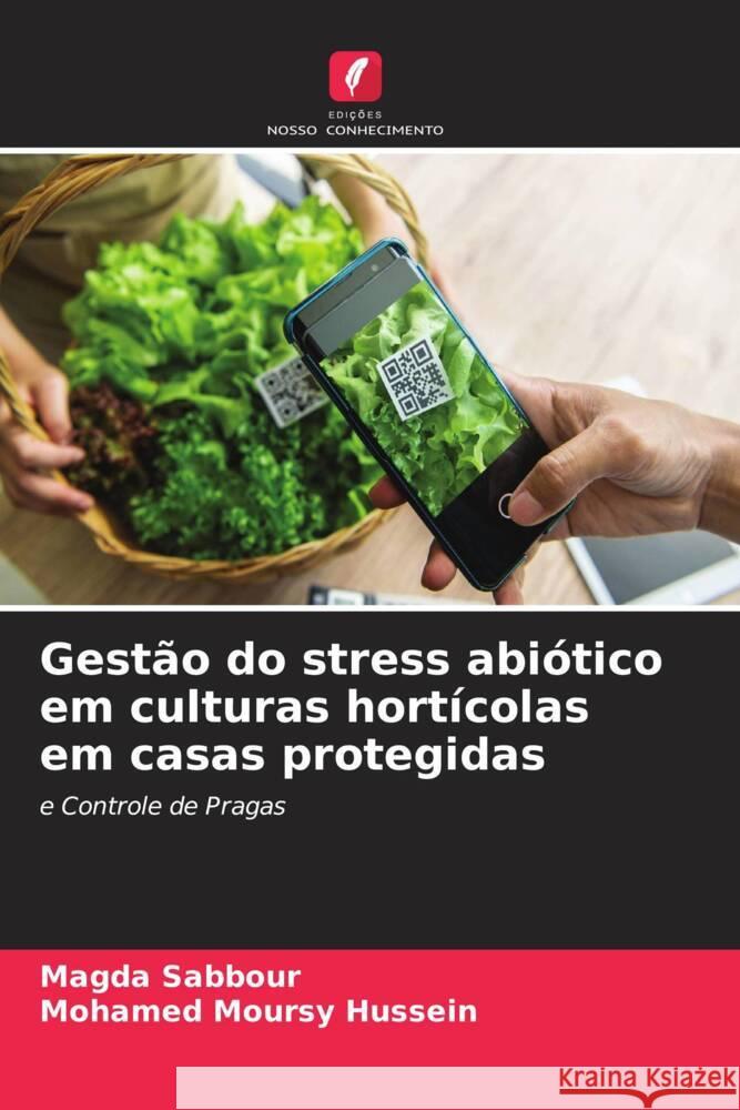 Gest?o do stress abi?tico em culturas hort?colas em casas protegidas Magda Sabbour Mohamed Mours 9786206634430 Edicoes Nosso Conhecimento - książka