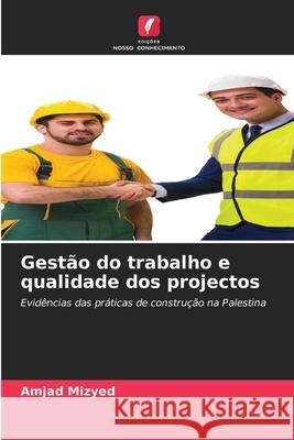 Gestão do trabalho e qualidade dos projectos Mizyed, Amjad 9786208987046 Edições Nosso Conhecimento - książka