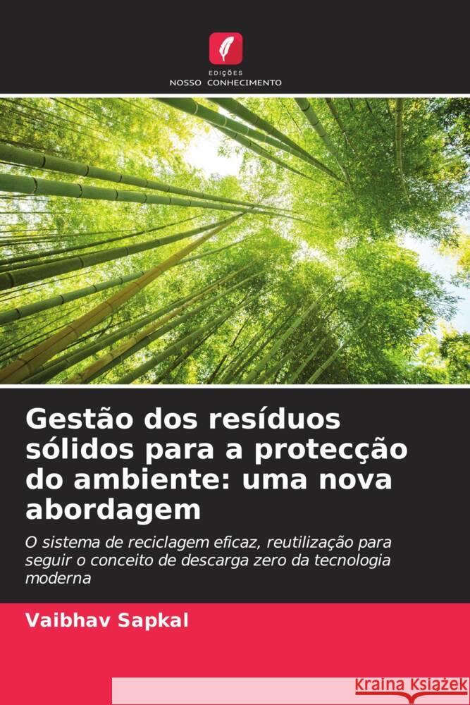 Gestão dos resíduos sólidos para a protecção do ambiente: uma nova abordagem Sapkal, Vaibhav 9786204504445 Edições Nosso Conhecimento - książka