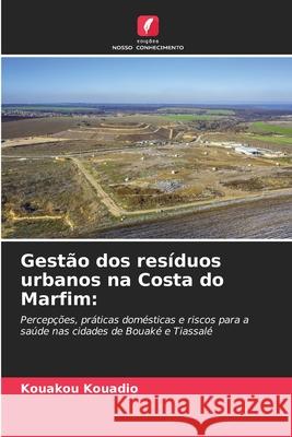 Gestão dos resíduos urbanos na Costa do Marfim: Kouadio, Kouakou 9786208949082 Edições Nosso Conhecimento - książka
